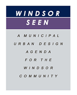 Windsor SEEN a municipal urban design agenda for the Windsor community