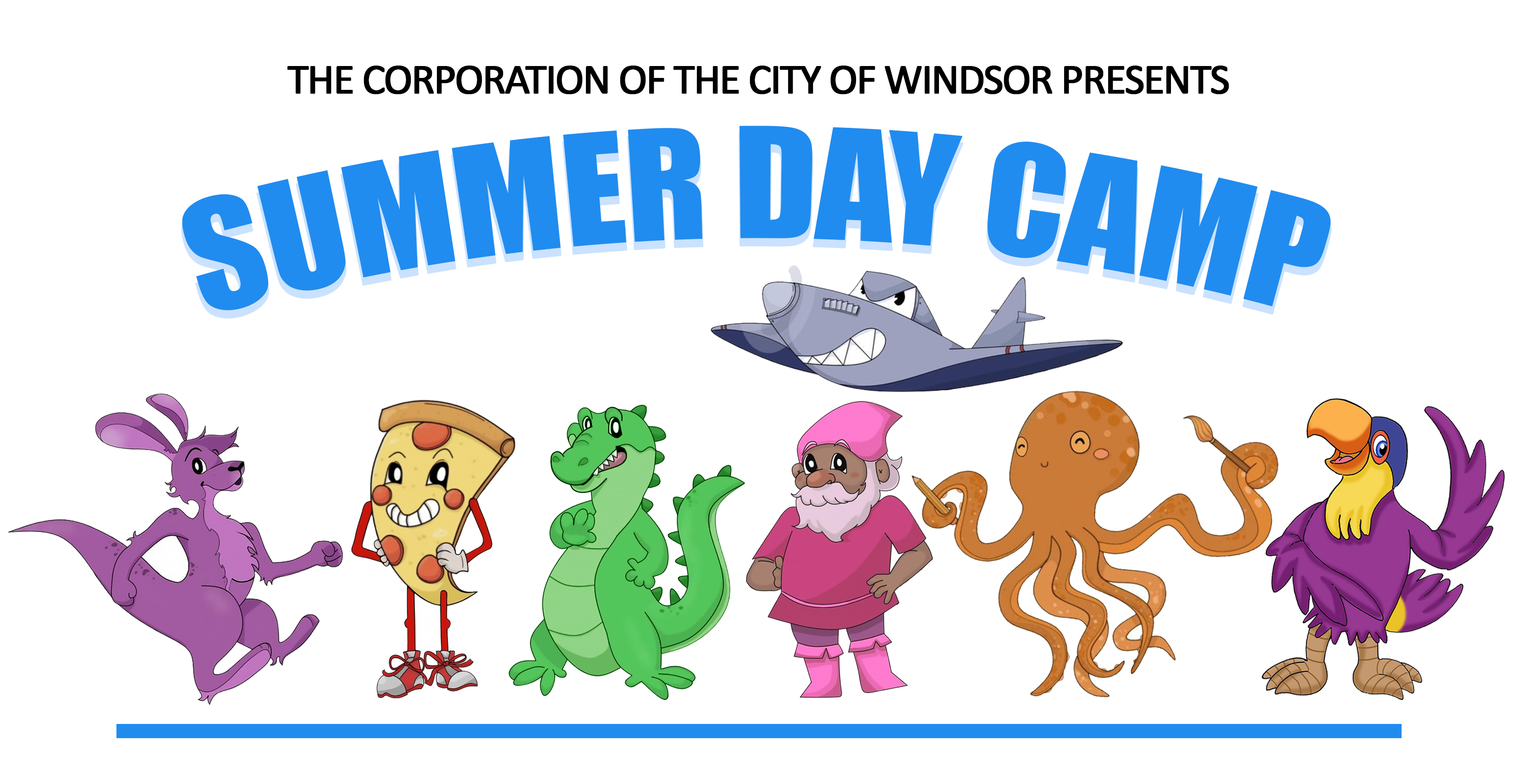 Text reads the Corporation of the City of Windsor presents Summer Day Camp. Cartoon image of day camp mascots including, from the left, a purple kangaroo, pepperoni pizza, green alligator, pink gnome, orange octopus, yellow and purple toucan, and a blue jet.