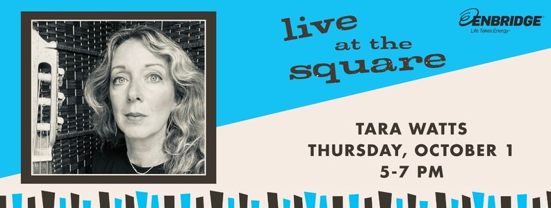 Musicians holding a guitar, words, Live at the square, Tara Watts, Thursday, October 1, 5 to 7 pm