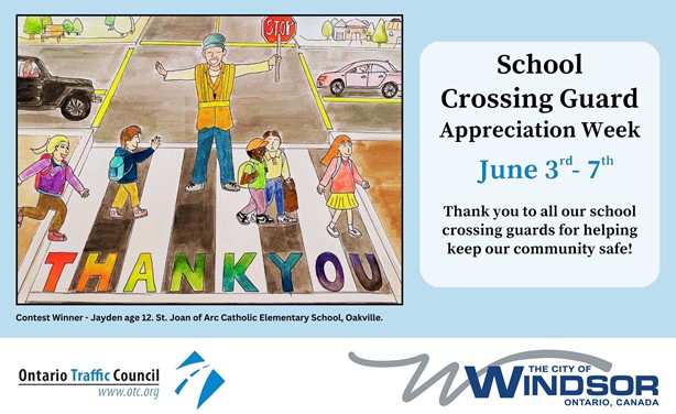 School Crossing Guard Appreciation Week contest-winning drawing from Jayden, age 12, from St. Joan of Arc Catholic Elementary School in Oakville; logos for Ontario Traffic Council otc.org and City of Windsor; and words, Thank you to all our school crossing guards for helping keep our community safe!